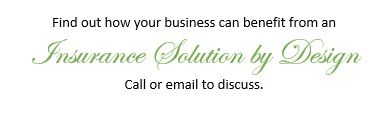 Find out how your business can benefit from an Insurance Solution by Design. Call or email to discuss